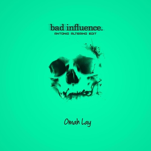 Omah Ley - Bad Influence (Antonio Alterino Edit) [CUTTED FOR SC]