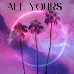 ALL YOURS