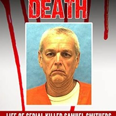 Get PDF Deacon of Death : Life of Serial Killer Sam Smithers (Serial Killer True Crime Books Book 20