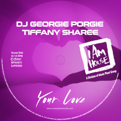 DJ Georgie Porgie,Tiffany Sharee-"Your Love" (Georgie's House Is A Feeling)
