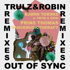 Trulz & Robin - Out of Sync - Remixes Part. 1 - Preview