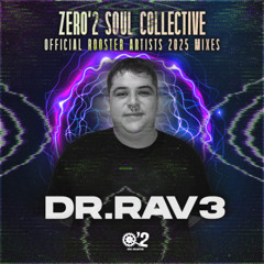 DR.RAV3 - ZER0'2 OFFICIAL ROOSTER ARTISTS 2025 MIXES