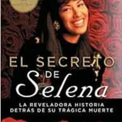 [PDF] Read El secreto de Selena (Selena's Secret): La reveladora historia detrás su trágica mu