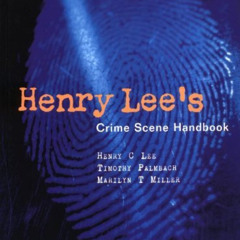 [GET] KINDLE 📒 Henry Lee's Crime Scene Handbook by  Henry C. Lee,Timothy Palmbach,Ma