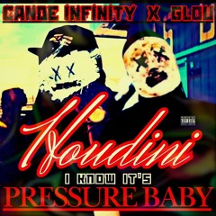 HOUDINI [I KNOW IT'S PRESSURE] - CANDE INFINITY (FT GLOU)
