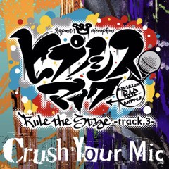 Hypnosis Mic -Division Rap Battle- Crush Your Mic -Rule the Stage track.3-