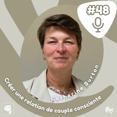 #48 Catherine Burton, créer une relation de couple consciente (FR)