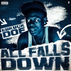 EBK Bckdoe - All Falls Down (Prod. MoneyBagMont) [Thizzler Exclusive]