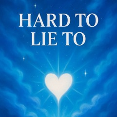 Hard to Lie to - Demo