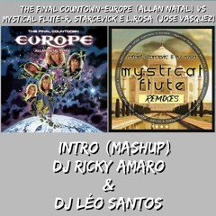 INTRO #FREEDOWNLOAD - THE FINAL COUNTOWN vs MYSTICAL FLUTE - (Mashup) DJ Ricky Amaro & Dj Léo Santos