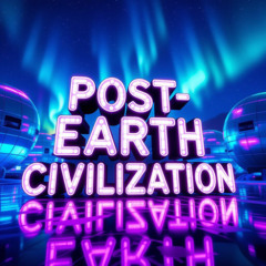Post‑Earth Civilisation
