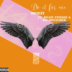 Do It For Me Ft. Weazy Finesse x Kilabe_Loaded