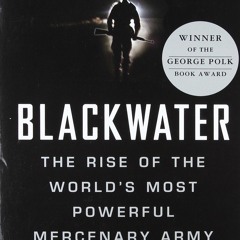 Download❤️eBook✔️ Blackwater The Rise of the World's Most Powerful Mercenary Army [Revised a