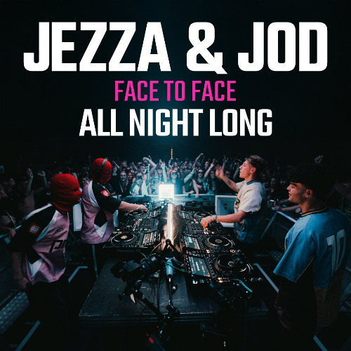 Stream JEZZA & JOD F2F [All Night Long] + special guests, Platform ...