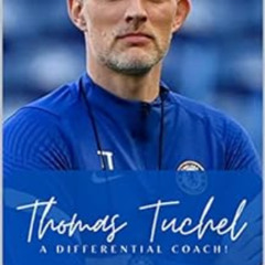 [Access] EPUB 🗃️ Thomas Tuchel - A Differential Coach by Pedro Mendonça PDF EBOOK EP
