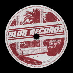 Premiere: Sven Wegner - Some Better Place [Blur Records]