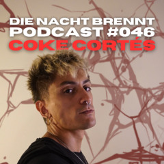 #046 - COKE CORTÉS - DIE NACHT BRENNT PODCAST