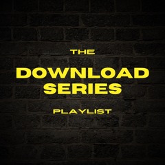THE DOWNLOAD SERIES