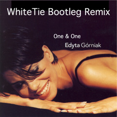 Edyta Gorniak - One & One (WhiteTie Bootleg Remix)