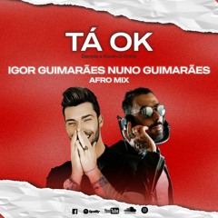 Dennis e Kevin O Chris - TÁ OK (Igor Guimarães & Nuno Guimarães Afro Mix)