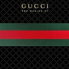 [GET] [EBOOK EPUB KINDLE PDF] GUCCI: The Making Of BY  Frida Giannini (Editor),