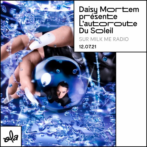 Daisy Mortem présente L'autoroute Du Soleil • Milk Me Radio