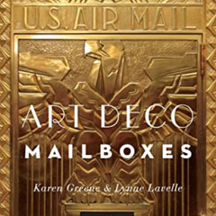 download KINDLE 💌 Art Deco Mailboxes: An Illustrated Design History by  Karen Greene