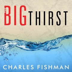 [GET] EBOOK EPUB KINDLE PDF The Big Thirst: The Secret Life and Turbulent Future of W