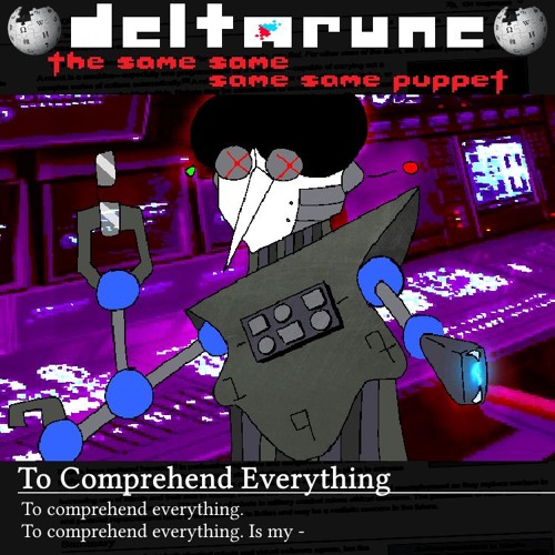 To comprehend everything. To comprehend everything. To comprehend everything. Is my - [TSSSSP]