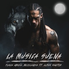 LA MUSICA SUENA - Flavia Abadía x Medylandia feat. Altur Santos