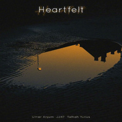 Heartfelt - Umer Anjum Ft. JJ47 & Talhah Yunus (Prod by Jokhay)