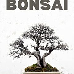 [ACCESS] PDF 📗 The Art of Growing: Bonsai for Beginners by  S. R. [KINDLE PDF EBOOK
