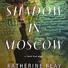 +Book) A Shadow in Moscow, A Cold War Novel by |