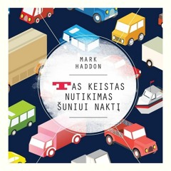 Mark Haddon „Tas keistas nutikimas šuniui naktį“ (ištrauka)