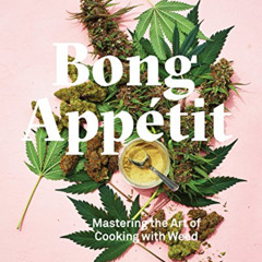Read EPUB ✅ Bong Appétit: Mastering the Art of Cooking with Weed [A Cookbook] by  Edi