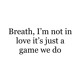 on Im not in love its just a game we do - Edit audio