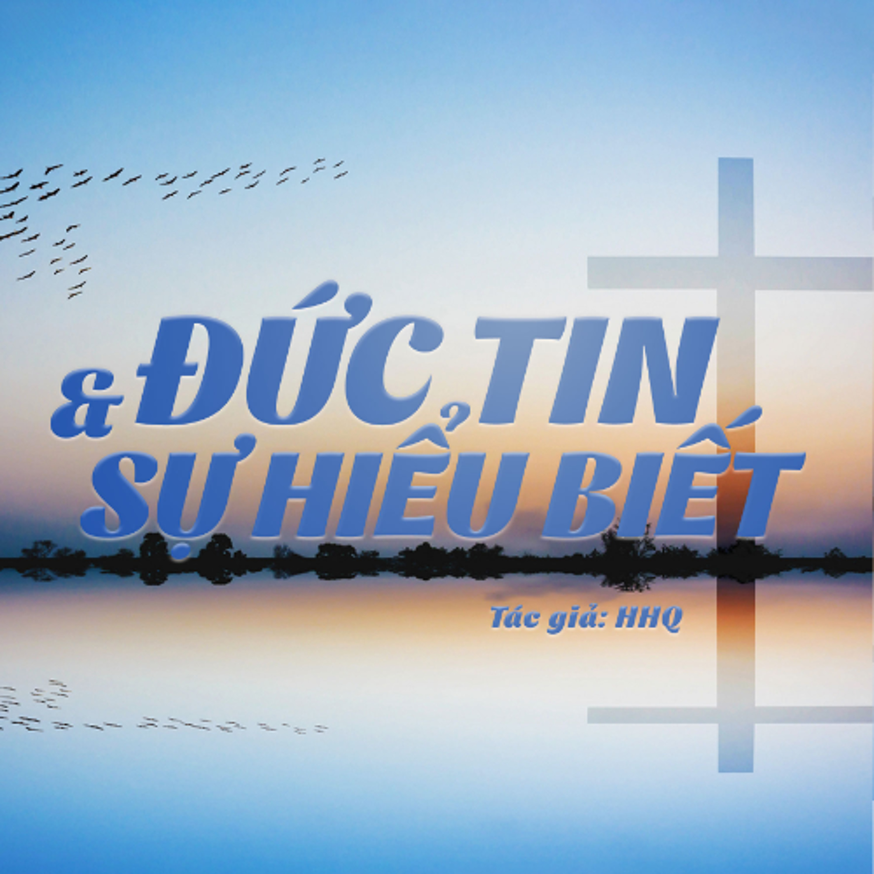 Đức tin và sự hiểu biết || tác giả HHQ || Suy tư tản mạn