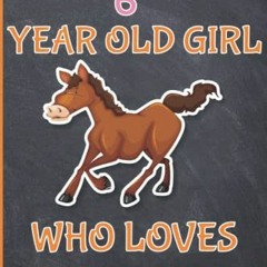 |% I'm Just A 6 Year Old Girl Who Loves Horses, Horses Notebook, 120 Pages 6x9# Horses Lovers B