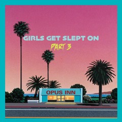 Girls Get Slept On Pt 3