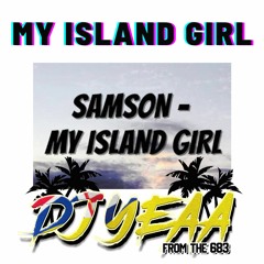 MY ISLAND GIRL BY SAMSON X SWC REMIX 2021 DJ YEAA