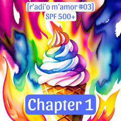 [r'adi'o m'amor #3.1] SPF 500+ // Chapter 1