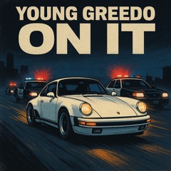 Young Greedo- On It
