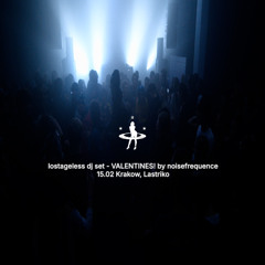 lostageless DJ SET from "Valentines!" by noisefrequence (15.02 Kraków, Lastriko)
