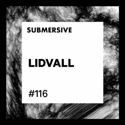 Submersive Podcast 116 - LIDVALL (Hard Tools, Edit Select, Devotion)