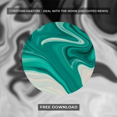 Christian Maestre - Deal With The Moon (Unlighted Unofficial Remix) [BC.Studio Master] [FREE DL]