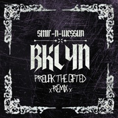 BKLYN (REMIX) - SMIF-N-WESSUN X PROLIFIK THE GIFTED
