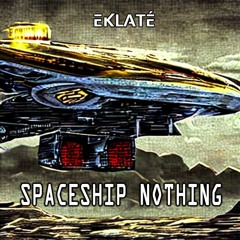 Eklaté - Spaceship Nothing
