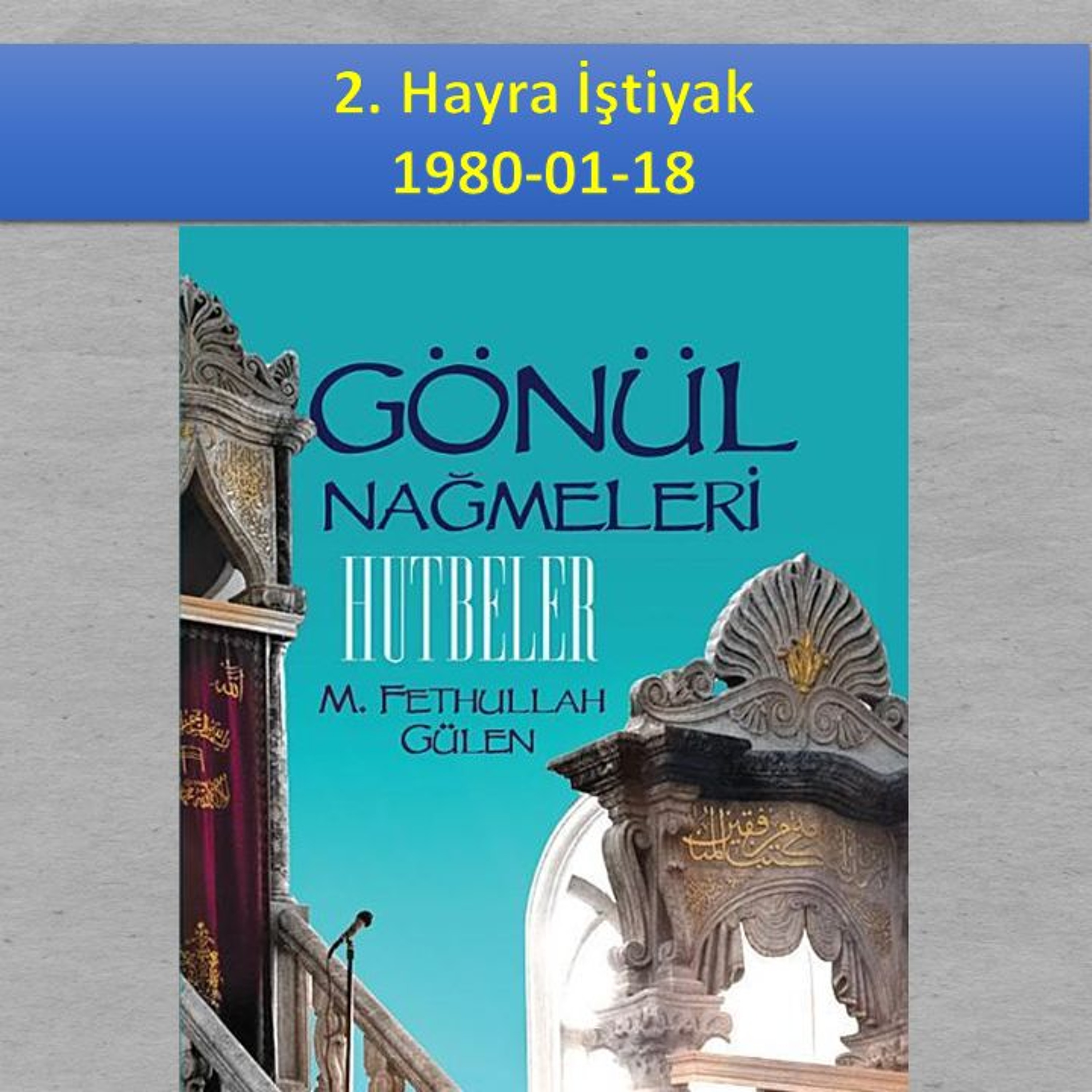 Gönül Nağmeleri (HUTBELER) 02. Hayra İştiyak - M. Fethullah Gülen Hocaefendi (rh) episode artwork
