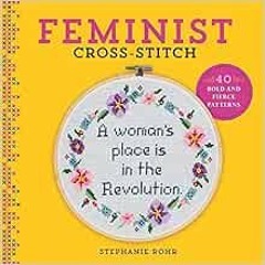 GET EBOOK 📃 Feminist Cross-Stitch: 40 Bold & Fierce Patterns by Stephanie Rohr KINDL