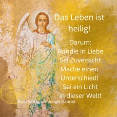 Botschaft von Erzengel Gabriel | Das Leben ist heilig | Schenke dem Leben Wertschätzung